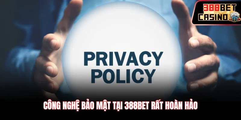 Công nghệ bảo mật tại 388Bet rất hoàn hảo