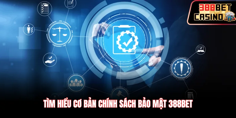 Tìm hiểu cơ bản chính sách bảo mật 388Bet