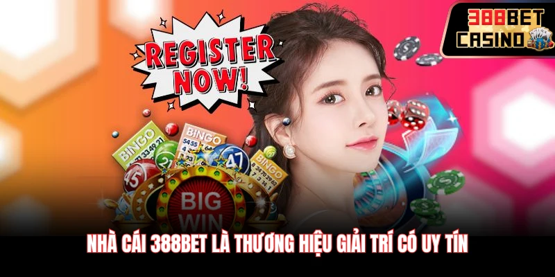 Nhà cái 388Bet là thương hiệu giải trí có uy tín