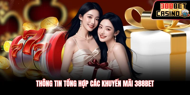 Thông tin tổng hợp các khuyến mãi 388Bet