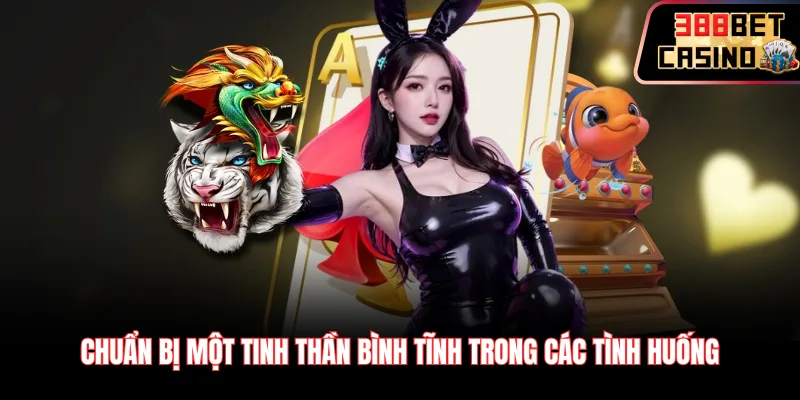 Chuẩn bị một tinh thần bình tĩnh trong các tình huống