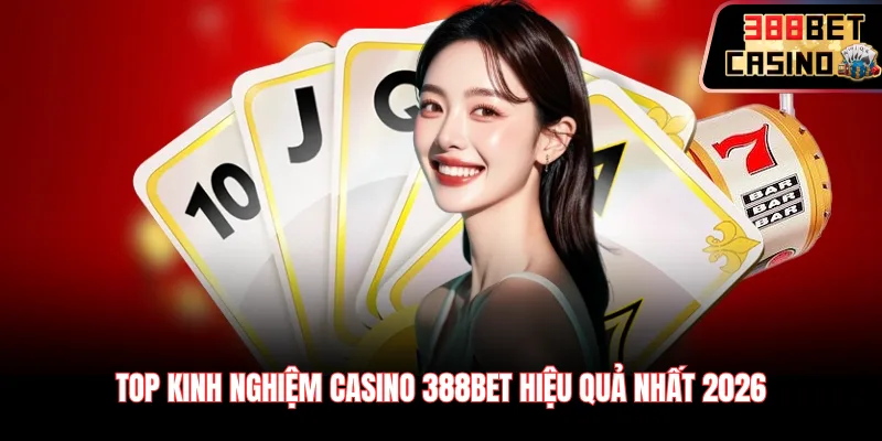 kinh nghiệm casino 388bet