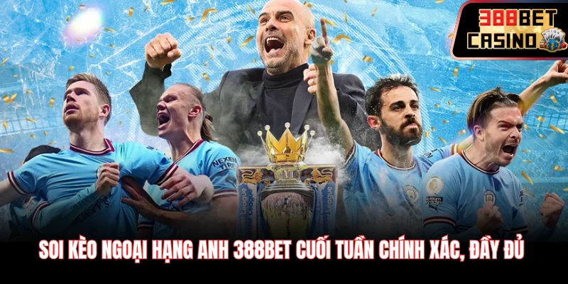 Soi kèo Ngoại hạng Anh